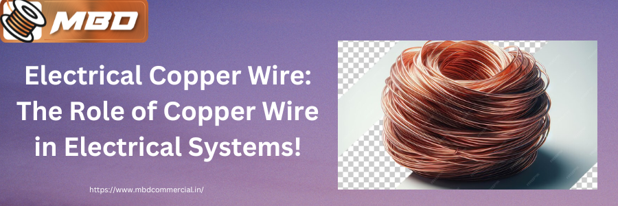Electrical Copper Wire: The Role of Copper Wire in Electrical Systems!